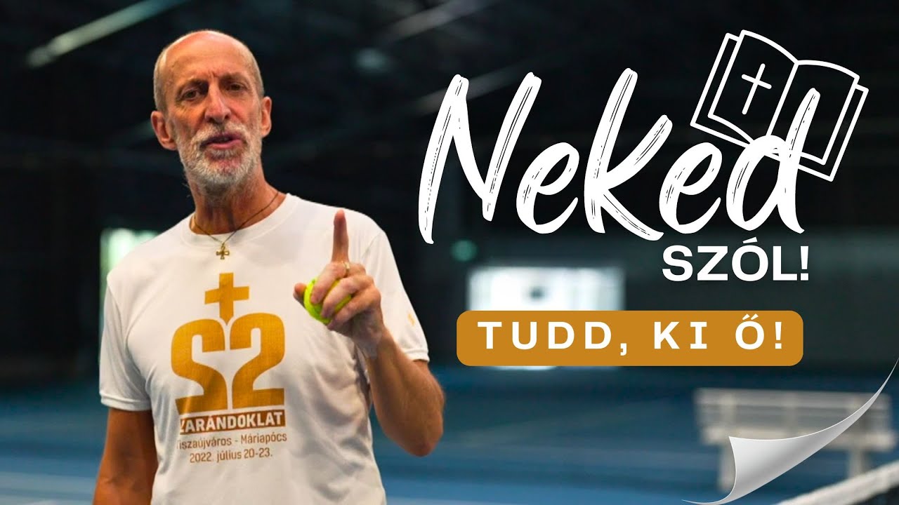 Tudd, ki Ő! – Neked szól!