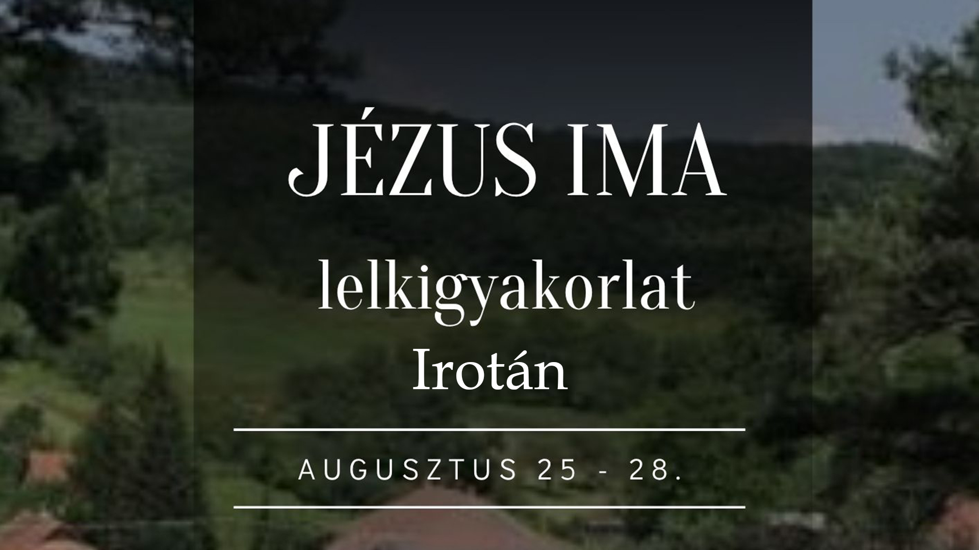 Jézus-ima lelkigyakorlatot hirdetnek Irotán