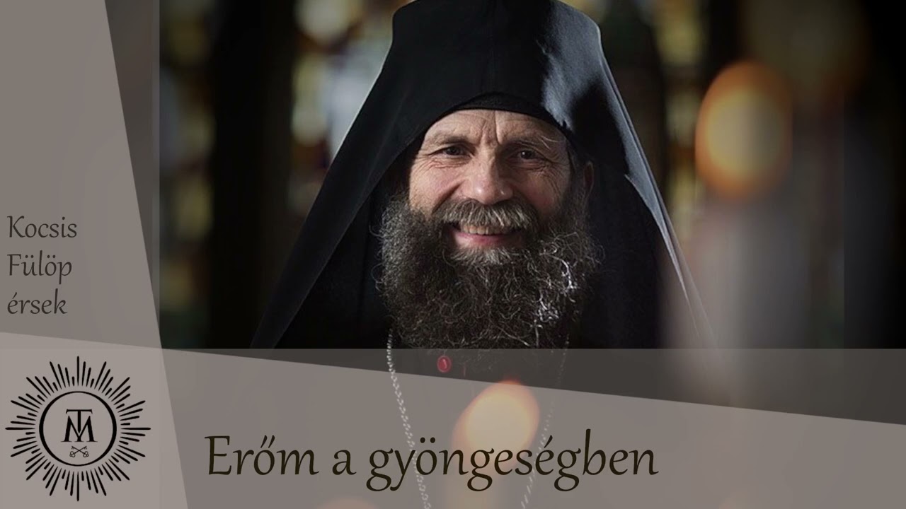 Kocsis Fülöp atya - Erőm a gyöngeségben