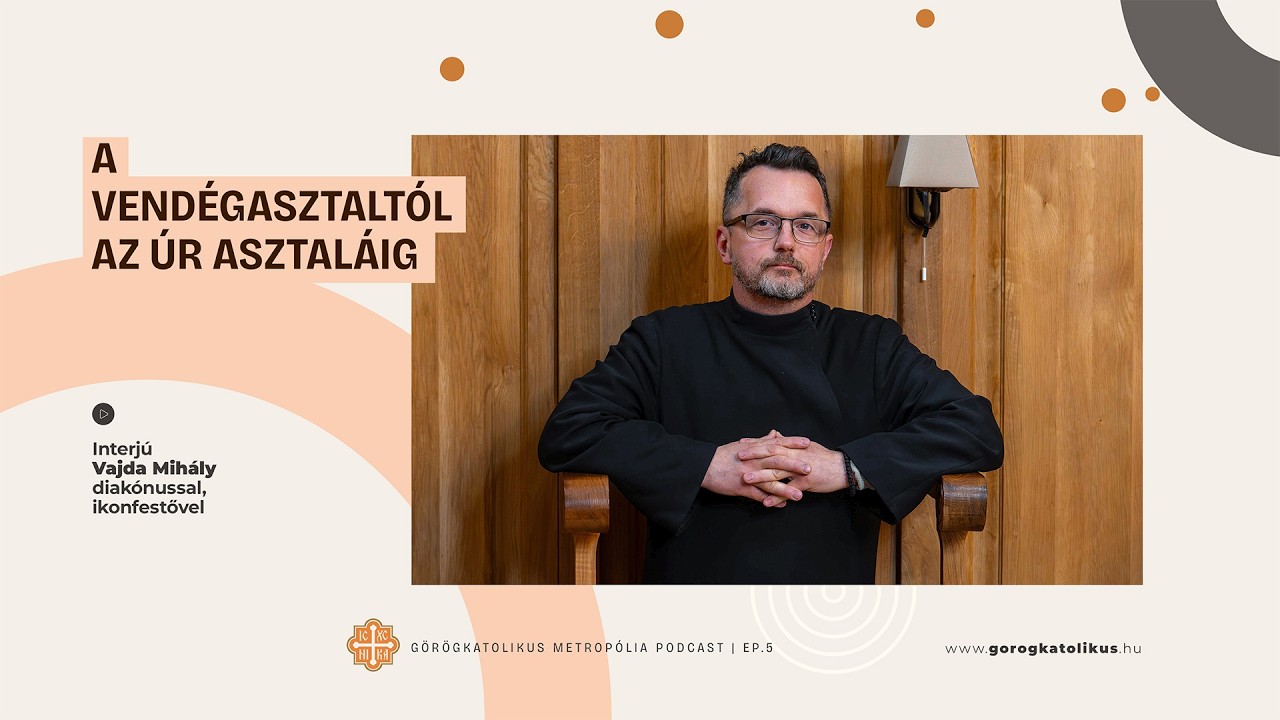 A vendégasztaltól az Úr asztaláig – interjú Vajda Mihály diakónussal, ikonfestővel