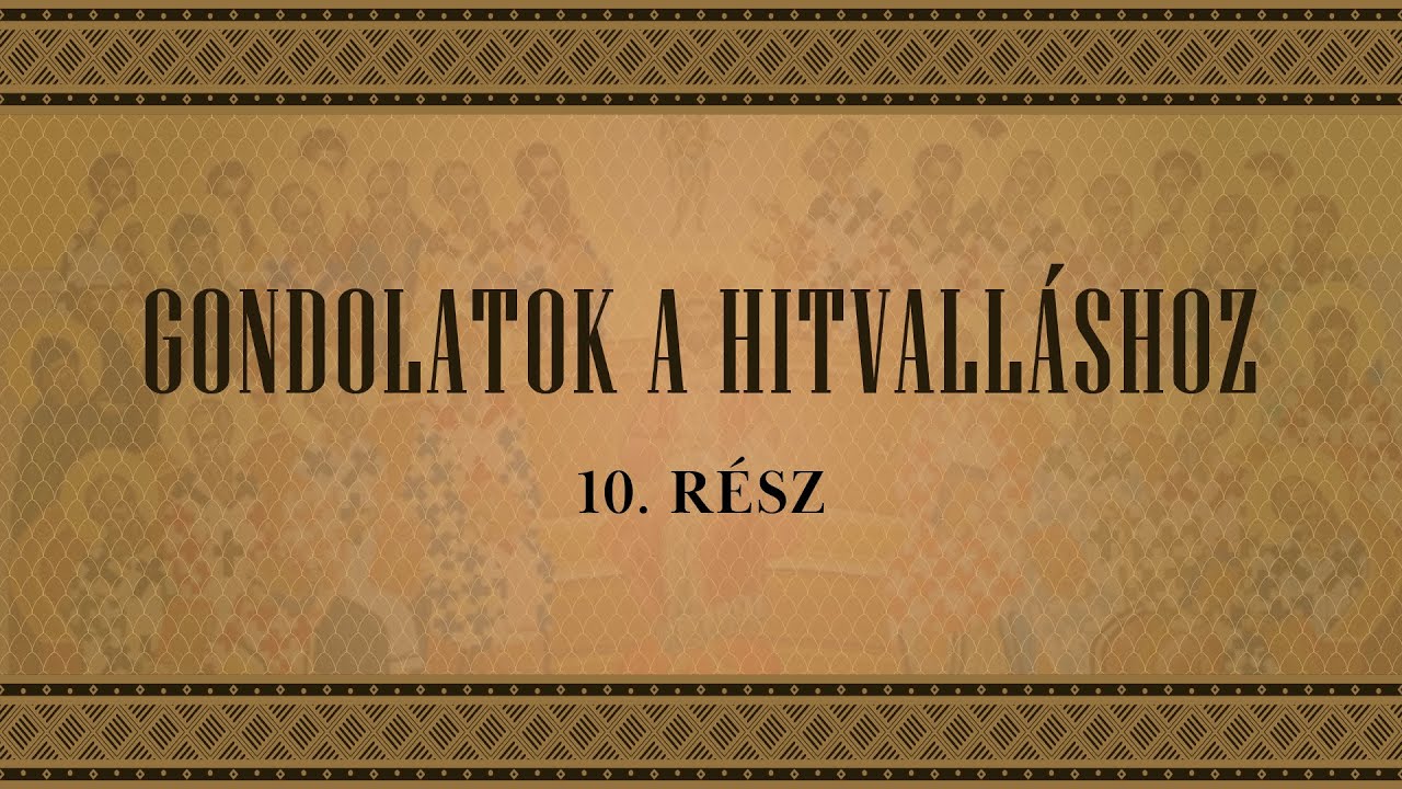 Gondolatok a hitvalláshoz – 10. rész 